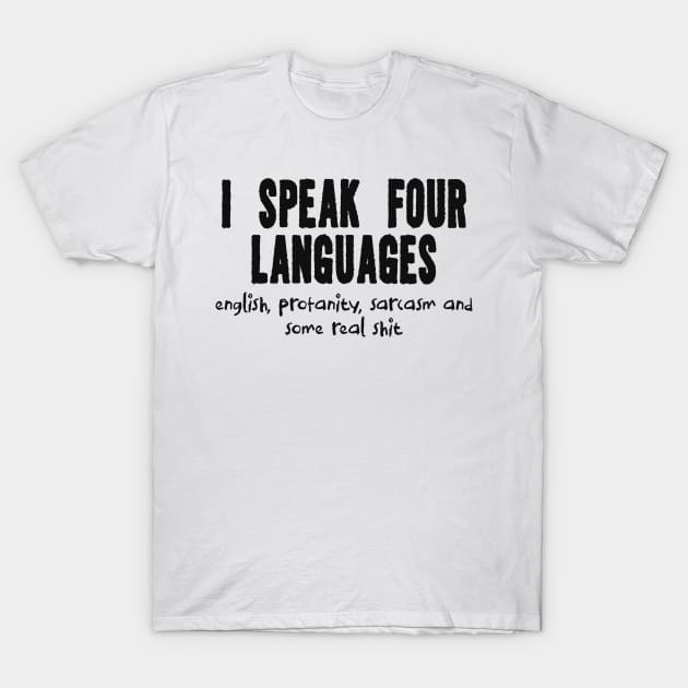 I speak four languages, funny tshirt, sarcasm shirt, funny shirt, funny saying shirt, Funny gift shirt, sarcastic quote shirt, sassy T-Shirt by Y2KERA